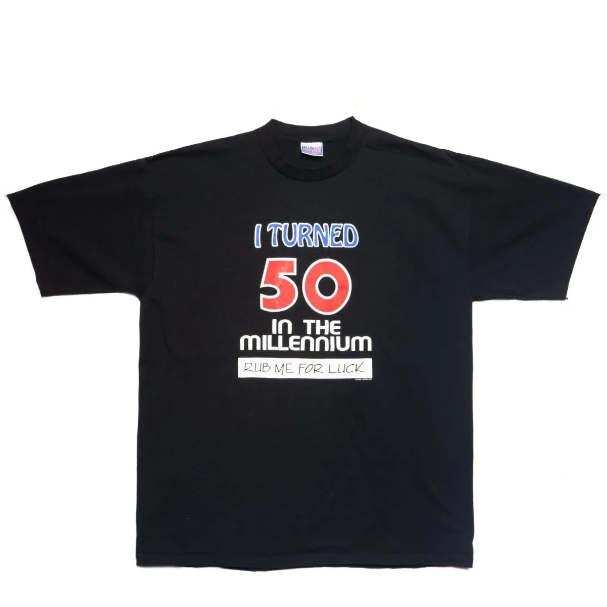 I Turned 50 In The Millennium Rub Me For Luck