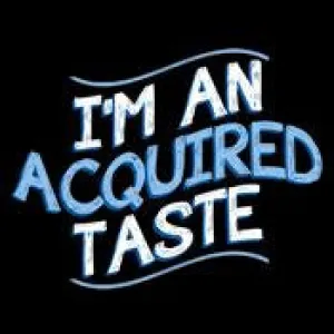 I'm An Acquired Taste