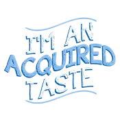 I'm An Acquired Taste