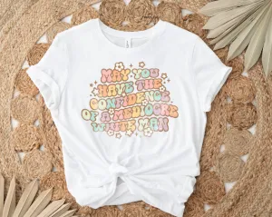 May You Have The Confidence of A Mediocre White Man Shirt