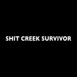 Shit Creek Survivor